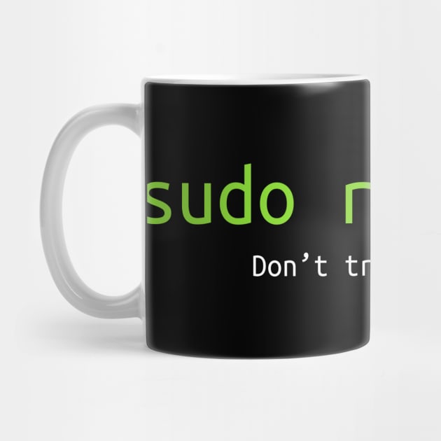 Don't try this at home Linux super user command sudo rm -rf * by NysdenKati